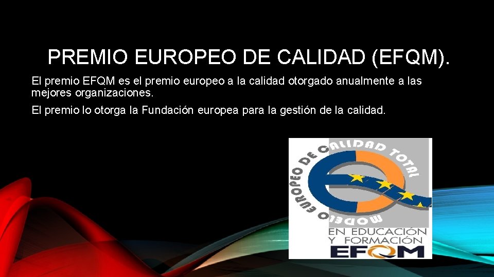PREMIO EUROPEO DE CALIDAD (EFQM). El premio EFQM es el premio europeo a la