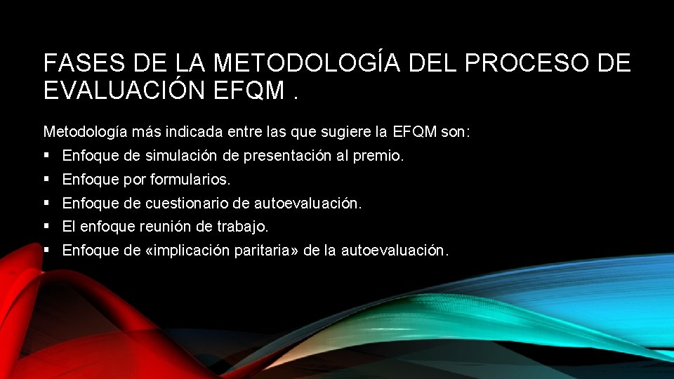 FASES DE LA METODOLOGÍA DEL PROCESO DE EVALUACIÓN EFQM. Metodología más indicada entre las