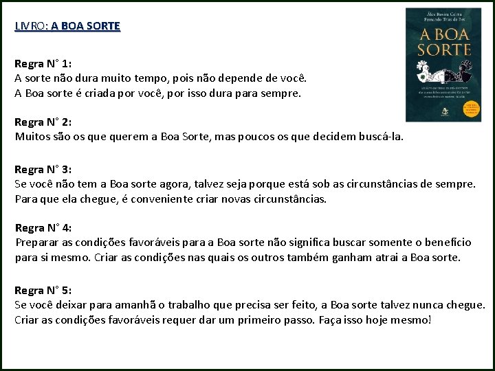 LIVRO: A BOA SORTE Regra N° 1: A sorte não dura muito tempo, pois