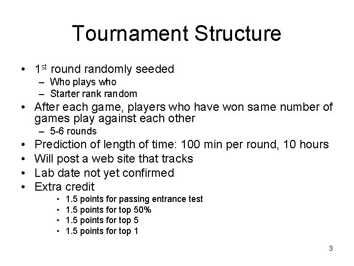 Tournament Structure • 1 st round randomly seeded – Who plays who – Starter