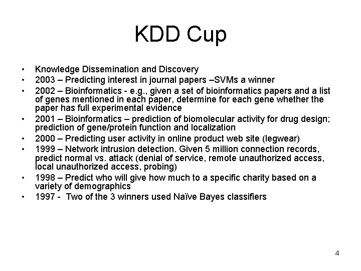 KDD Cup • • Knowledge Dissemination and Discovery 2003 – Predicting interest in journal