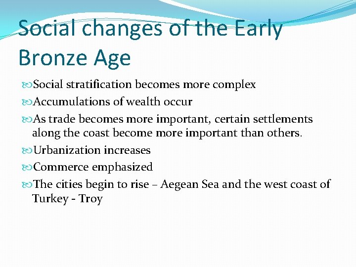 Social changes of the Early Bronze Age Social stratification becomes more complex Accumulations of Social changes of the Early Bronze Age Social stratification becomes more complex Accumulations of