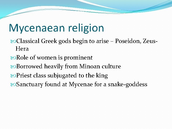 Mycenaean religion Classical Greek gods begin to arise – Poseidon, Zeus. Hera Role of Mycenaean religion Classical Greek gods begin to arise – Poseidon, Zeus. Hera Role of