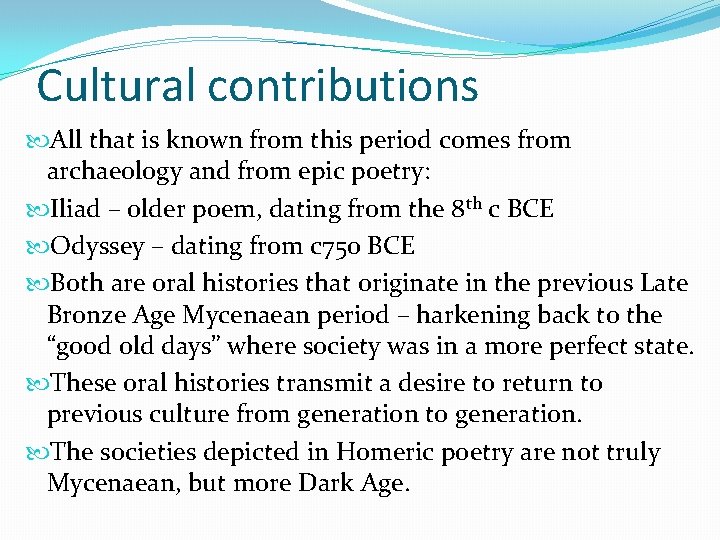 Cultural contributions All that is known from this period comes from archaeology and from Cultural contributions All that is known from this period comes from archaeology and from