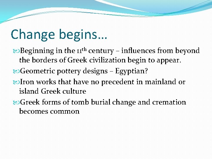 Change begins… Beginning in the 11 th century – influences from beyond the borders Change begins… Beginning in the 11 th century – influences from beyond the borders