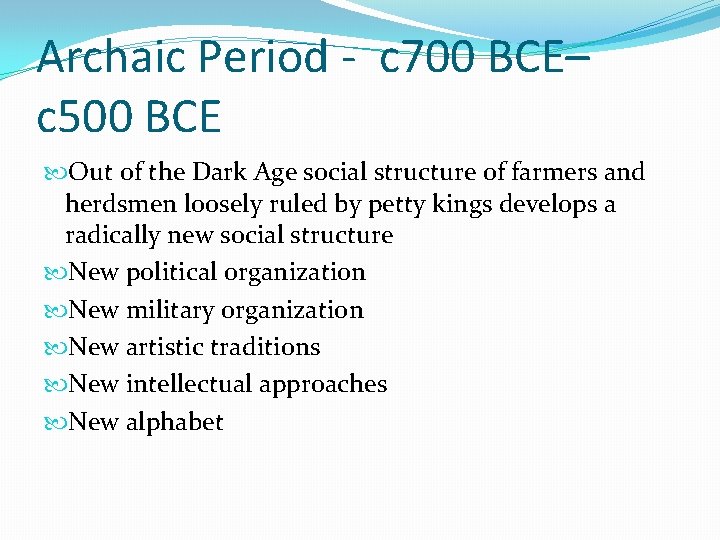Archaic Period - c 700 BCE– c 500 BCE Out of the Dark Age Archaic Period - c 700 BCE– c 500 BCE Out of the Dark Age