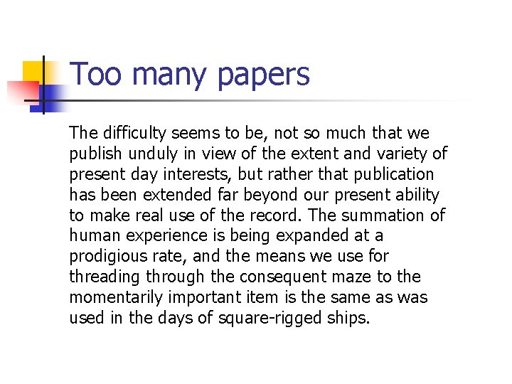 Too many papers The difficulty seems to be, not so much that we publish Too many papers The difficulty seems to be, not so much that we publish