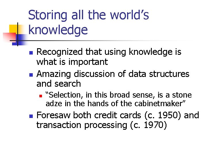 Storing all the world’s knowledge n n Recognized that using knowledge is what is Storing all the world’s knowledge n n Recognized that using knowledge is what is