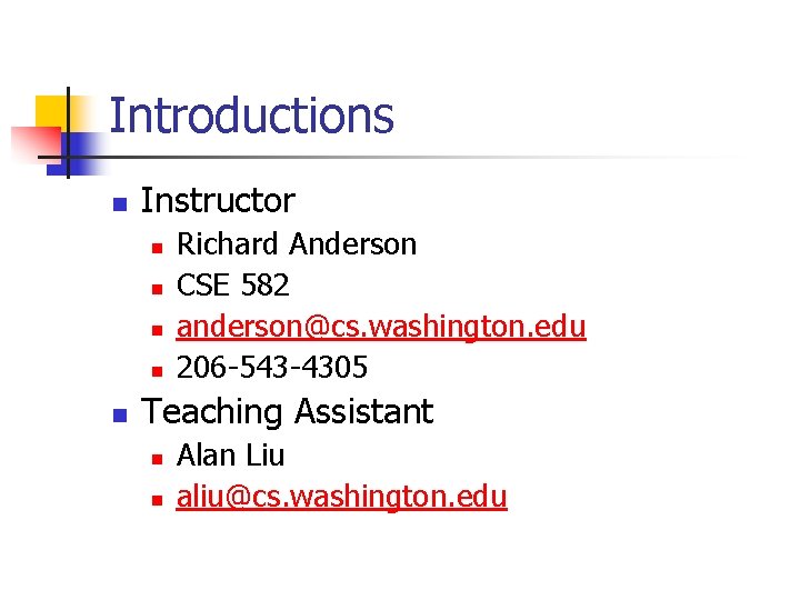 Introductions n Instructor n n n Richard Anderson CSE 582 anderson@cs. washington. edu 206 Introductions n Instructor n n n Richard Anderson CSE 582 anderson@cs. washington. edu 206