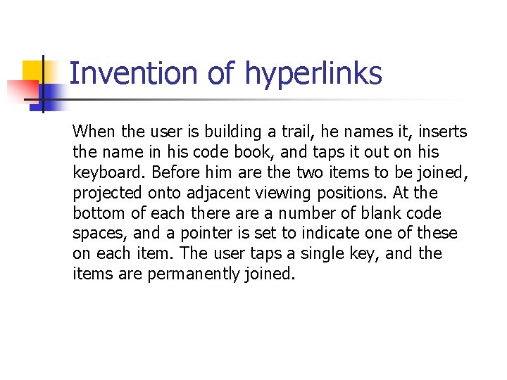 Invention of hyperlinks When the user is building a trail, he names it, inserts Invention of hyperlinks When the user is building a trail, he names it, inserts