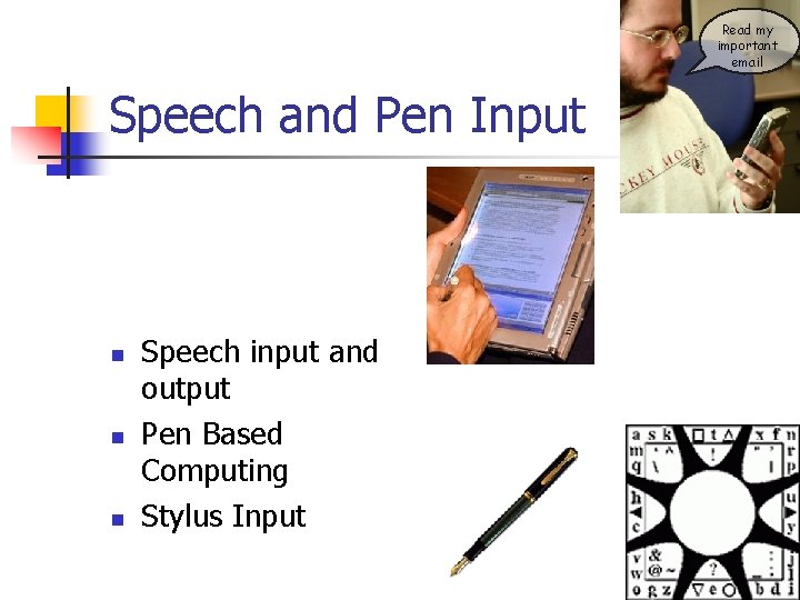 Read my important email Speech and Pen Input n n n Speech input and Read my important email Speech and Pen Input n n n Speech input and
