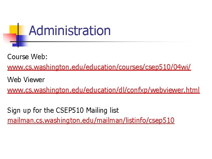 Administration Course Web: www. cs. washington. edu/education/courses/csep 510/04 wi/ Web Viewer www. cs. washington. Administration Course Web: www. cs. washington. edu/education/courses/csep 510/04 wi/ Web Viewer www. cs. washington.