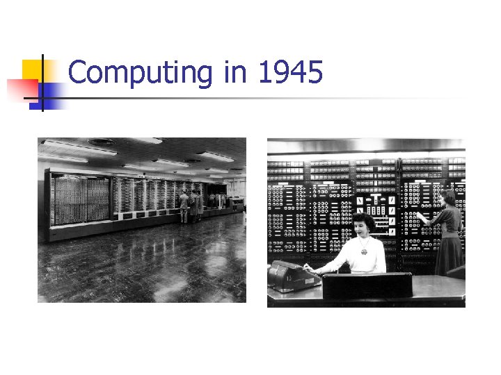 Computing in 1945 Computing in 1945