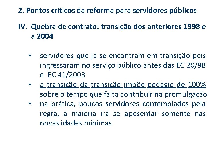 2. Pontos críticos da reforma para servidores públicos IV. Quebra de contrato: transição dos