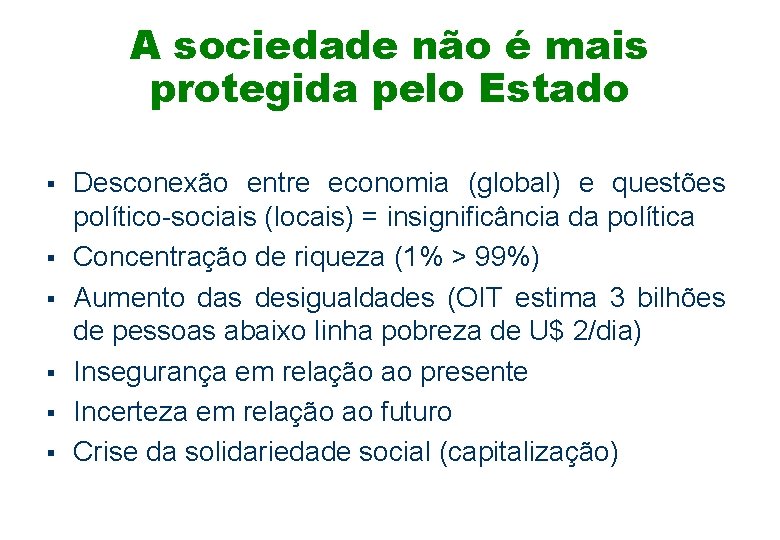 A sociedade não é mais protegida pelo Estado § § § 2 Desconexão entre