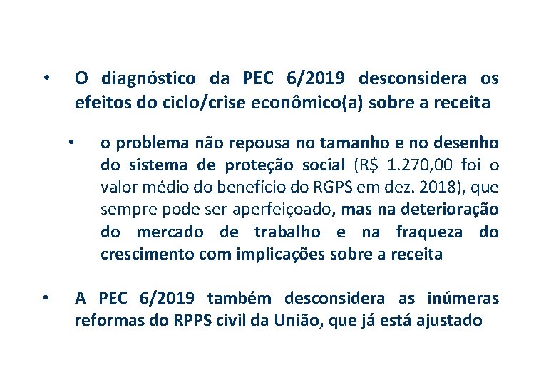  • O diagnóstico da PEC 6/2019 desconsidera os efeitos do ciclo/crise econômico(a) sobre