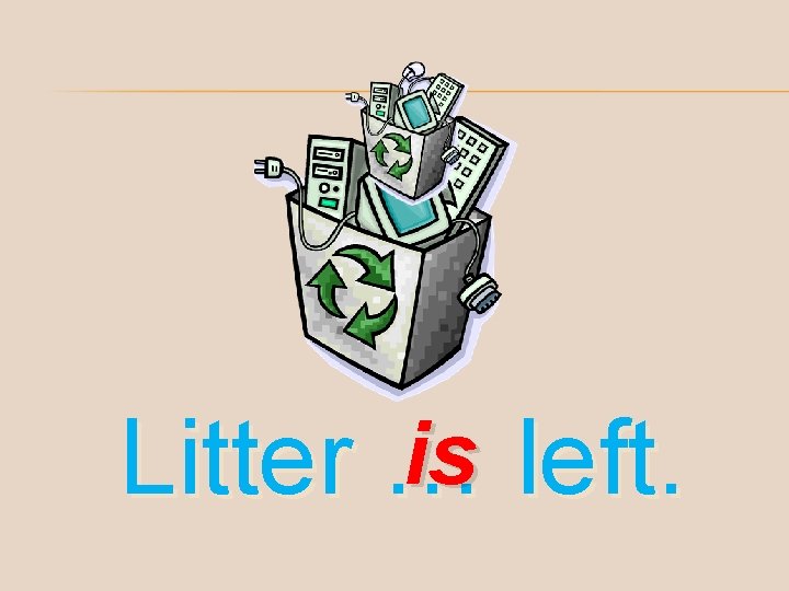 is left. Litter … 