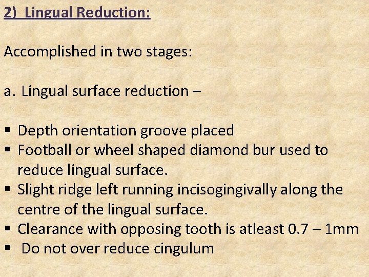 2) Lingual Reduction: Accomplished in two stages: a. Lingual surface reduction – § Depth