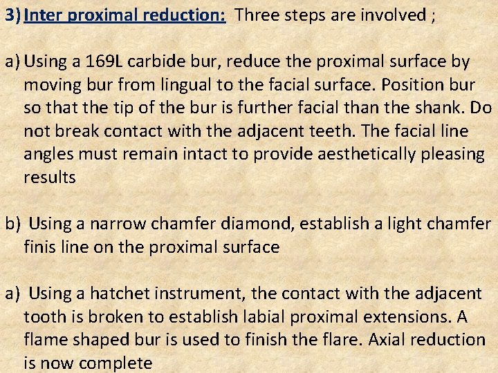 3) Inter proximal reduction: Three steps are involved ; a) Using a 169 L