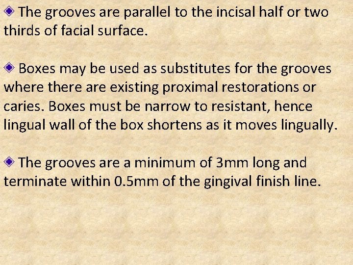 The grooves are parallel to the incisal half or two thirds of facial surface.