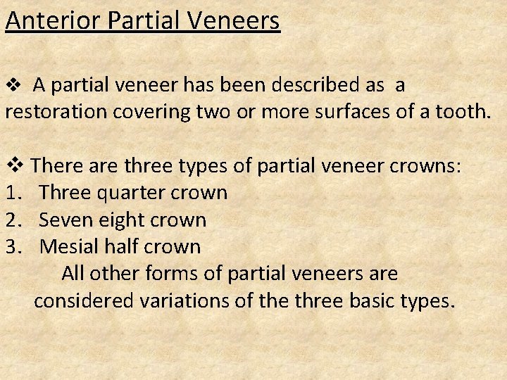 Anterior Partial Veneers v A partial veneer has been described as a restoration covering