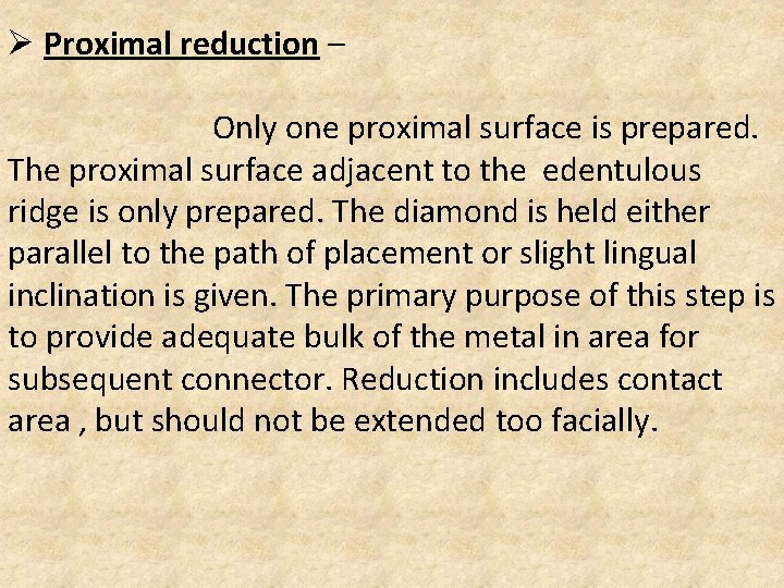 Ø Proximal reduction – Only one proximal surface is prepared. The proximal surface adjacent