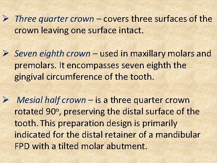 Ø Three quarter crown – covers three surfaces of the crown leaving one surface