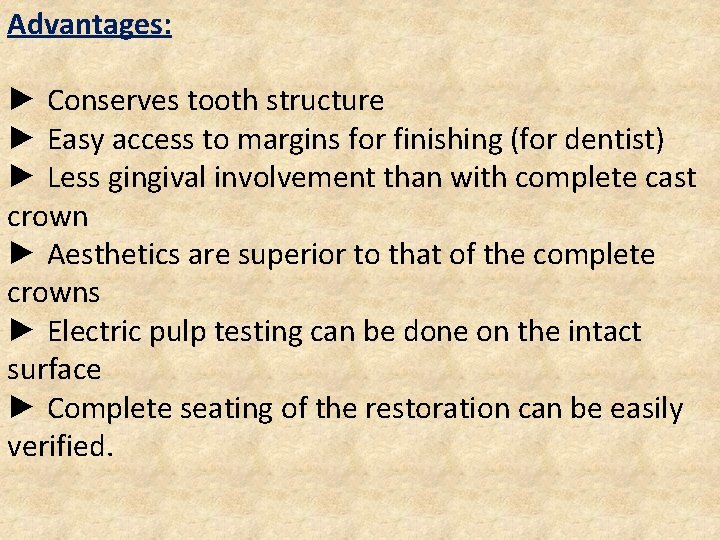 Advantages: ► Conserves tooth structure ► Easy access to margins for finishing (for dentist)