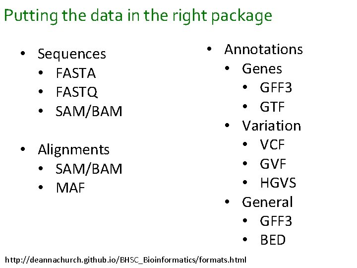 Putting the data in the right package • Sequences • FASTA • FASTQ • Putting the data in the right package • Sequences • FASTA • FASTQ •