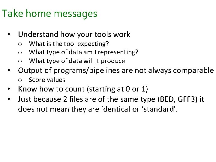 Take home messages • Understand how your tools work o What is the tool Take home messages • Understand how your tools work o What is the tool