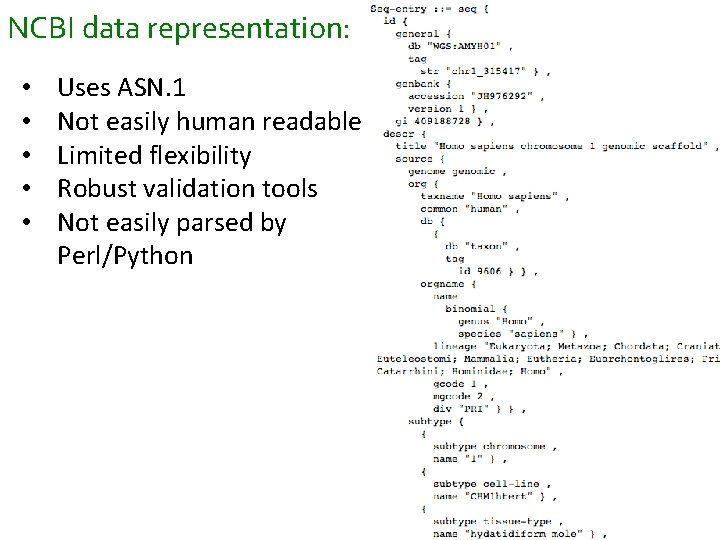 NCBI data representation: • • • Uses ASN. 1 Not easily human readable Limited NCBI data representation: • • • Uses ASN. 1 Not easily human readable Limited