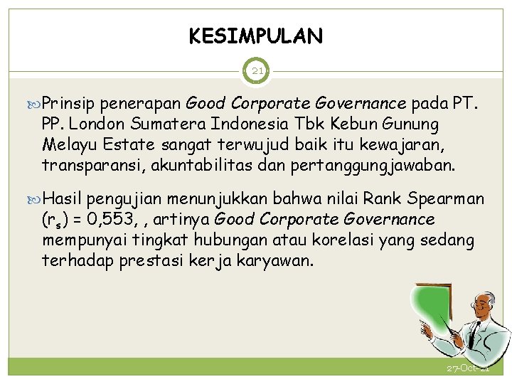 KESIMPULAN 21 Prinsip penerapan Good Corporate Governance pada PT. PP. London Sumatera Indonesia Tbk
