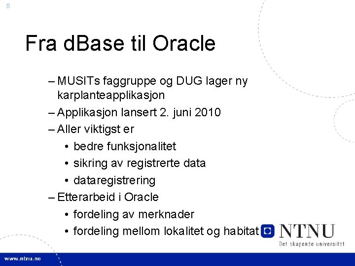 5 Fra d. Base til Oracle – MUSITs faggruppe og DUG lager ny karplanteapplikasjon