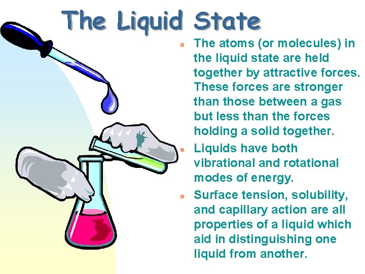 The Liquid State n n n The atoms (or molecules) in the liquid state
