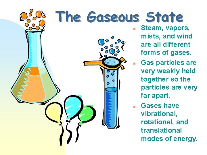 The Gaseous State n n n Steam, vapors, mists, and wind are all different