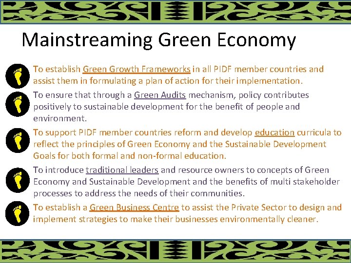 Mainstreaming Green Economy • To establish Green Growth Frameworks in all PIDF member countries