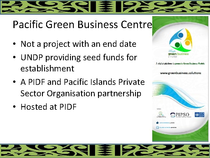 Pacific Green Business Centre • Not a project with an end date • UNDP