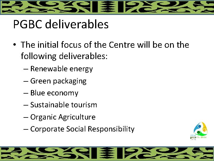 PGBC deliverables • The initial focus of the Centre will be on the following