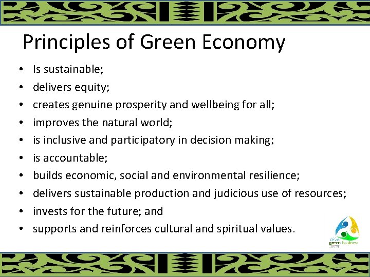 Principles of Green Economy • • • Is sustainable; delivers equity; creates genuine prosperity