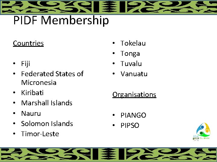 PIDF Membership Countries • Fiji • Federated States of Micronesia • Kiribati • Marshall
