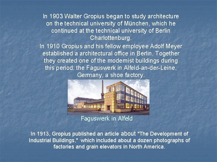 In 1903 Walter Gropius began to study architecture on the technical university of München,