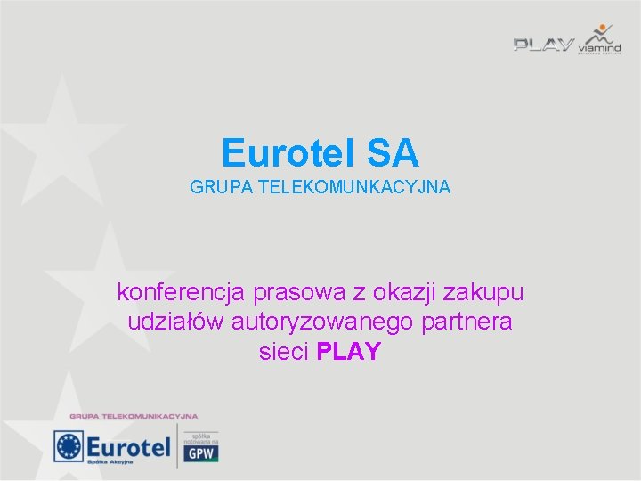 Eurotel SA GRUPA TELEKOMUNKACYJNA konferencja prasowa z okazji zakupu udziałów autoryzowanego partnera sieci PLAY