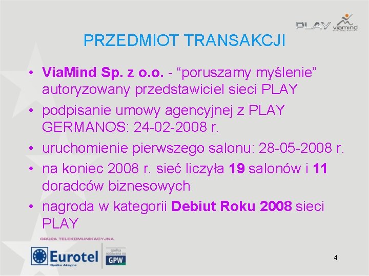 PRZEDMIOT TRANSAKCJI • Via. Mind Sp. z o. o. - “poruszamy myślenie” autoryzowany przedstawiciel