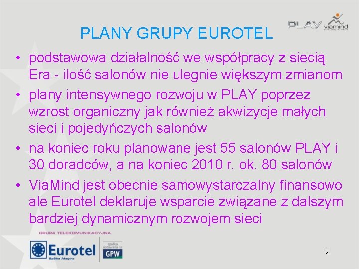 PLANY GRUPY EUROTEL • podstawowa działalność we współpracy z siecią Era - ilość salonów