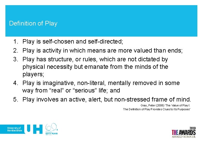 Definition of Play 1. Play is self-chosen and self-directed; 2. Play is activity in