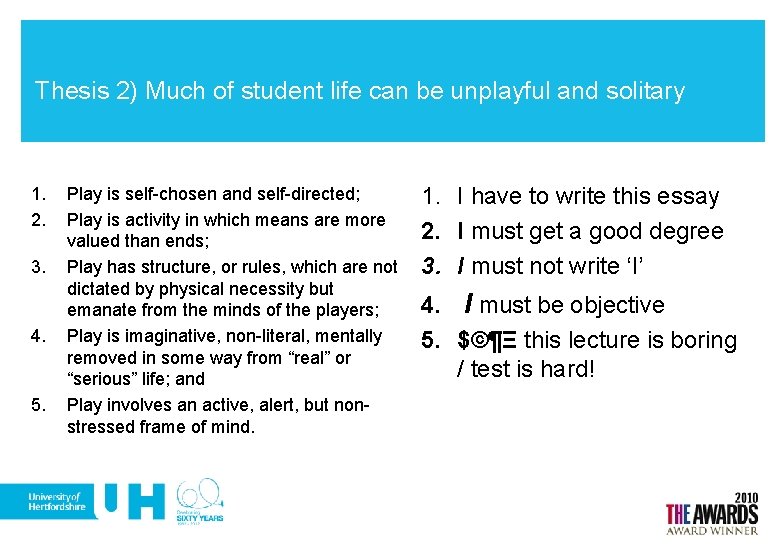 Thesis 2) Much of student life can be unplayful and solitary 1. 2. 3.