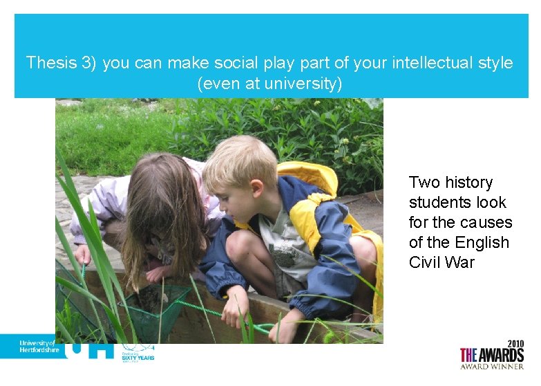 Thesis 3) you can make social play part of your intellectual style (even at