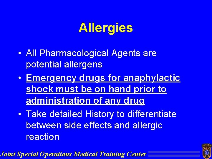 Allergies • All Pharmacological Agents are potential allergens • Emergency drugs for anaphylactic shock