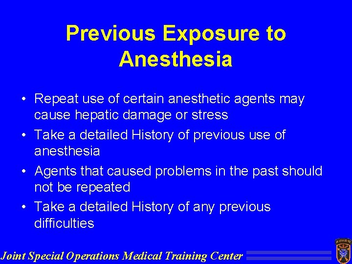 Previous Exposure to Anesthesia • Repeat use of certain anesthetic agents may cause hepatic