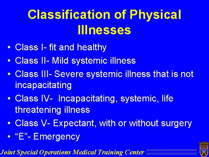 Classification of Physical Illnesses • Class I- fit and healthy • Class II- Mild